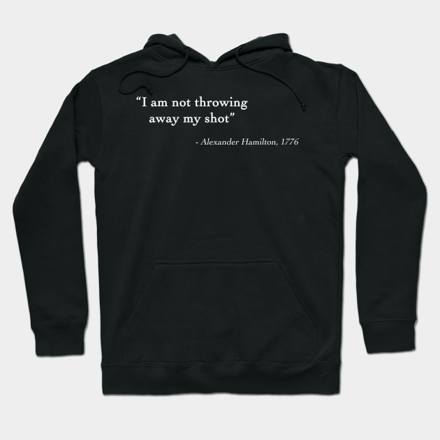 Alexander Hamilton Quote Hoodie by drewbacca